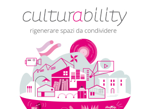 Culturability - rigenerare spazi da condividere